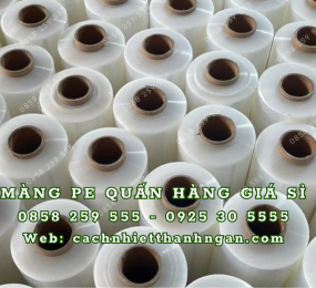 Màng Pe Quấn Hàng Giá Sỉ Tại Quận 9 TP HCM