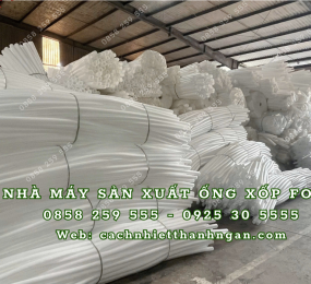 Nhà máy sản xuất ống xốp tròn rỗng giá rẻ tại Đồng Nai, Bình Dương, TP HCM