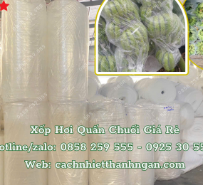 Xốp Hơi, Xốp Nổ Quấn Chuối Giá Rẻ Tại Đồng Nai