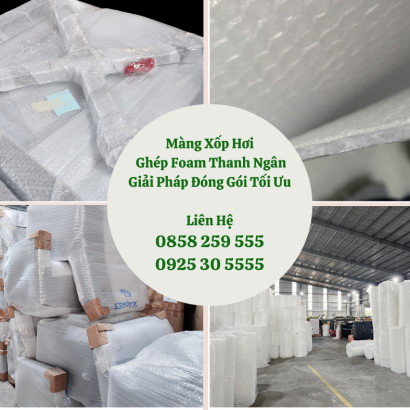 Màng Xốp Hơi Ghép Foam - Giải Pháp Đóng Gói Tối Ưu Nhất