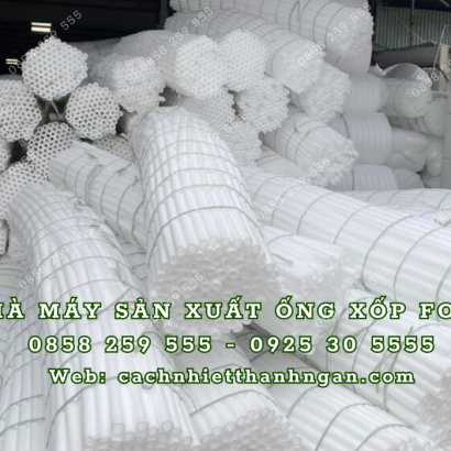 Nhà máy sản xuất ống xốp tròn rỗng giá rẻ tại Đồng Nai, Bình Dương, TP HCM